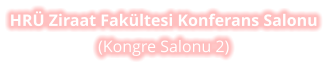 HRÜ Ziraat Fakültesi Konferans Salonu (Kongre Salonu 2)
